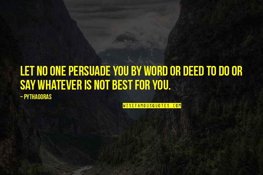 One Word Best Quotes By Pythagoras: Let no one persuade you by word or