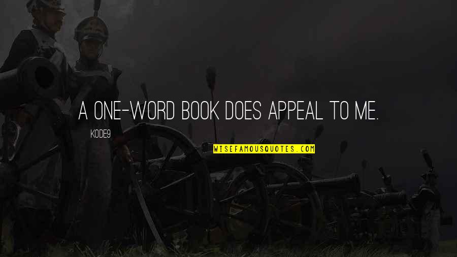 One Word Book Quotes By Kode9: A one-word book does appeal to me.
