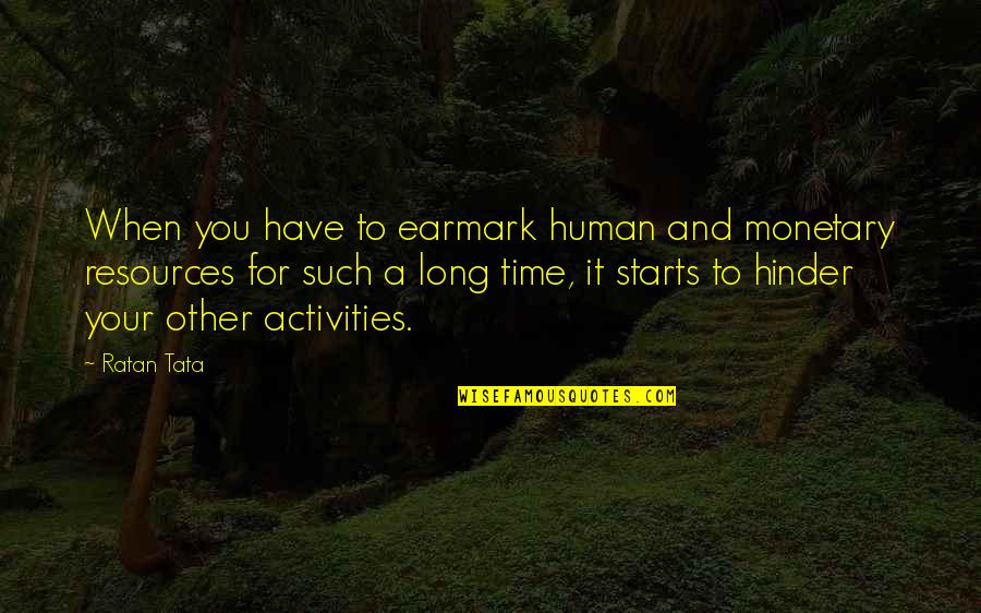 One Word Encouragement Quotes By Ratan Tata: When you have to earmark human and monetary One Word Encouragement Quotes By Ratan Tata: When you have to earmark human and monetary