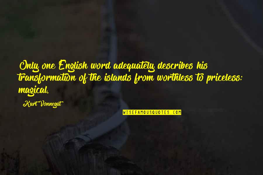 One Word English Quotes By Kurt Vonnegut: Only one English word adequately describes his transformation
