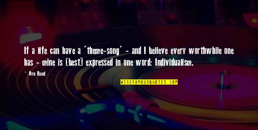 One Word For Life Quotes By Ayn Rand: If a life can have a 'theme-song' - One Word For Life Quotes By Ayn Rand: If a life can have a 'theme-song' -