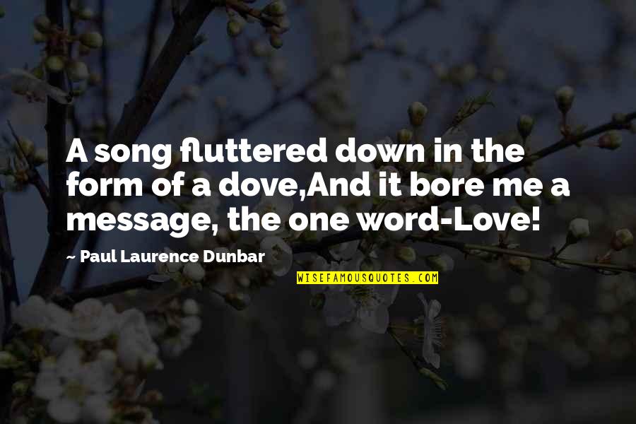 One Word For Life Quotes By Paul Laurence Dunbar: A song fluttered down in the form of One Word For Life Quotes By Paul Laurence Dunbar: A song fluttered down in the form of