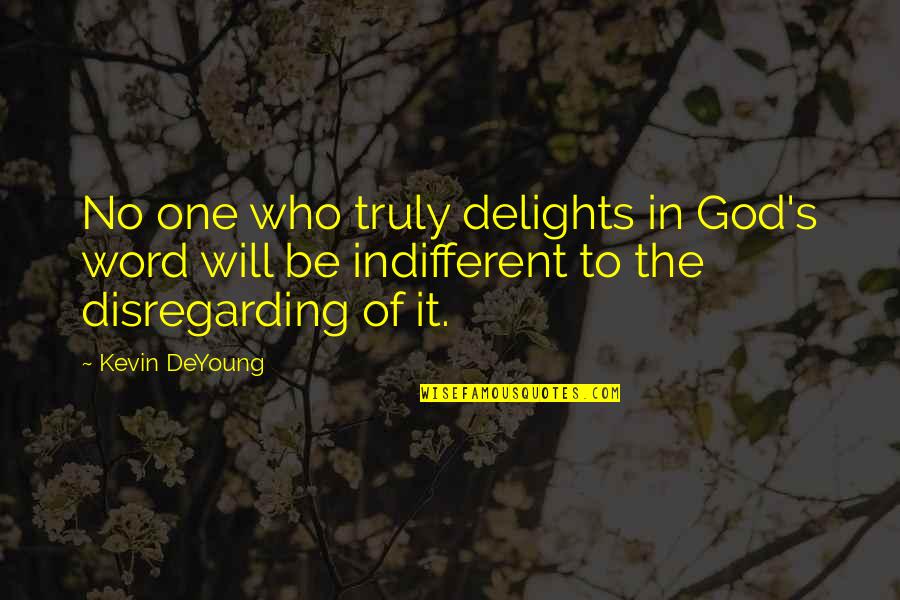 One Word God Quotes By Kevin DeYoung: No one who truly delights in God's word One Word God Quotes By Kevin DeYoung: No one who truly delights in God's word
