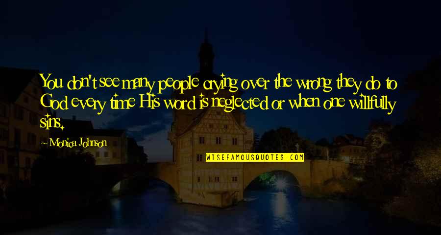 One Word God Quotes By Monica Johnson: You don't see many people crying over the One Word God Quotes By Monica Johnson: You don't see many people crying over the