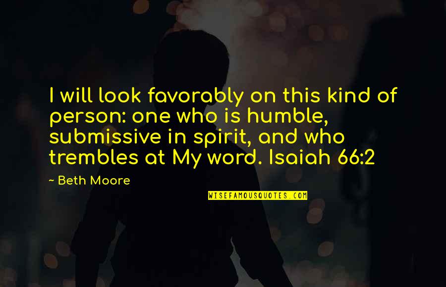 One Word In Quotes By Beth Moore: I will look favorably on this kind of