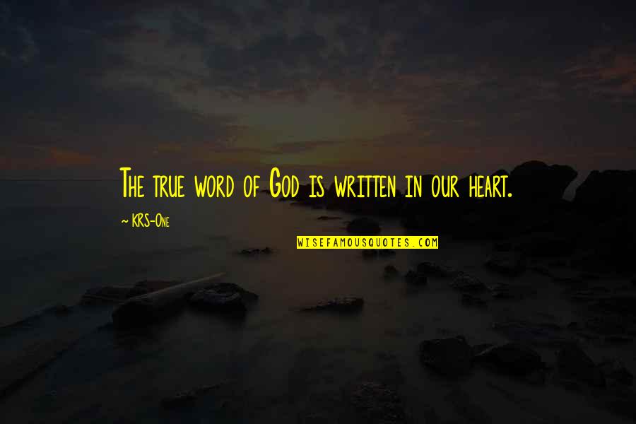 One Word In Quotes By KRS-One: The true word of God is written in