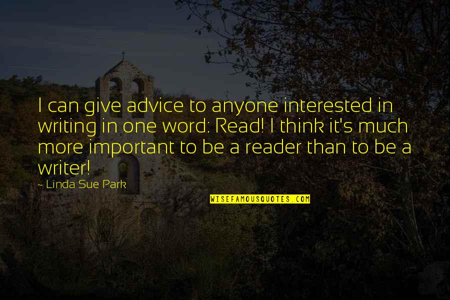 One Word In Quotes By Linda Sue Park: I can give advice to anyone interested in
