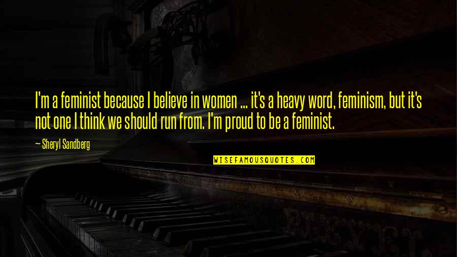 One Word In Quotes By Sheryl Sandberg: I'm a feminist because I believe in women