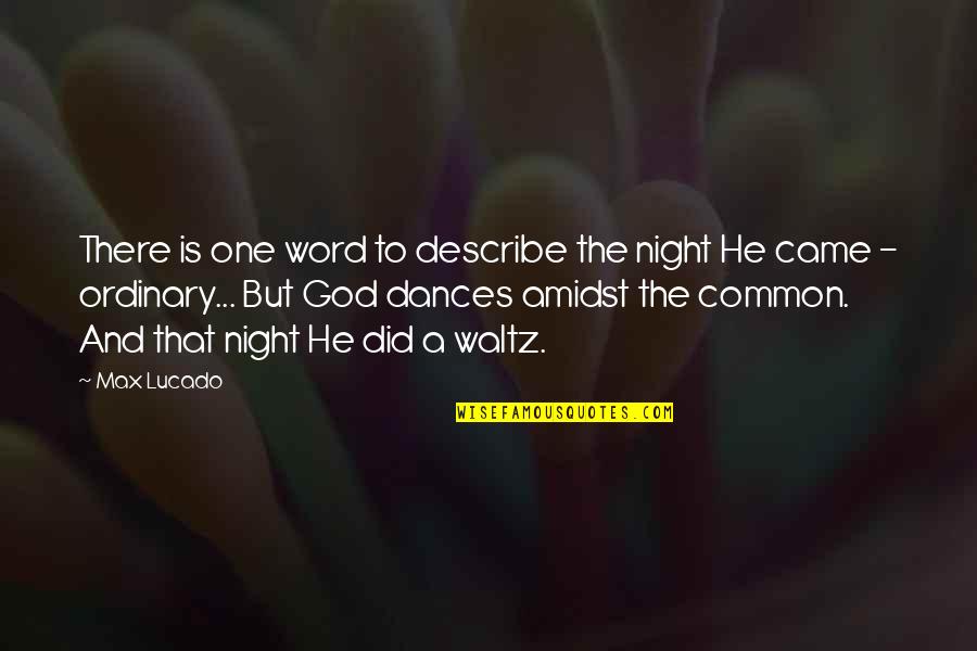 One Word Night Quotes By Max Lucado: There is one word to describe the night
