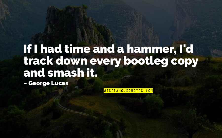 One Word Positive Quotes By George Lucas: If I had time and a hammer, I'd