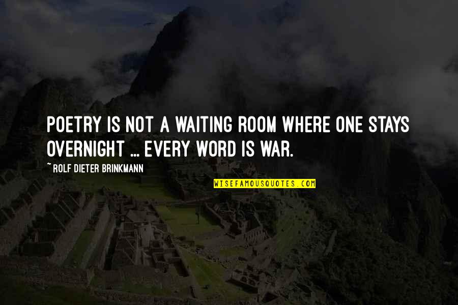 One Word Quotes By Rolf Dieter Brinkmann: Poetry is not a waiting room where one
