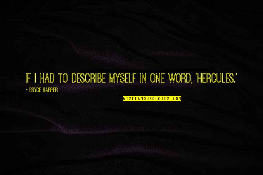 One Word To Describe Quotes By Bryce Harper: If I had to describe myself in one