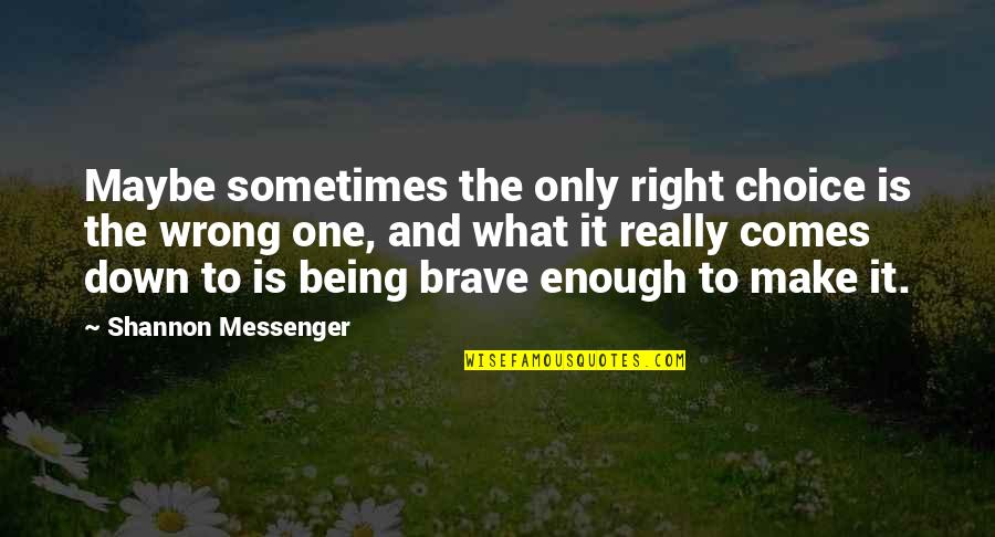 One Wrong Choice Quotes By Shannon Messenger: Maybe sometimes the only right choice is the