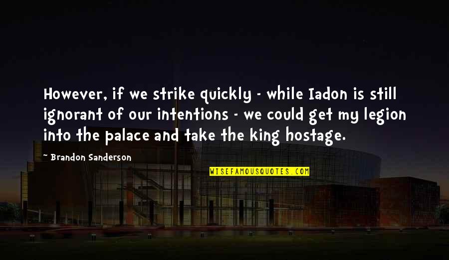 One Year Anniversary For Him Quotes By Brandon Sanderson: However, if we strike quickly - while Iadon