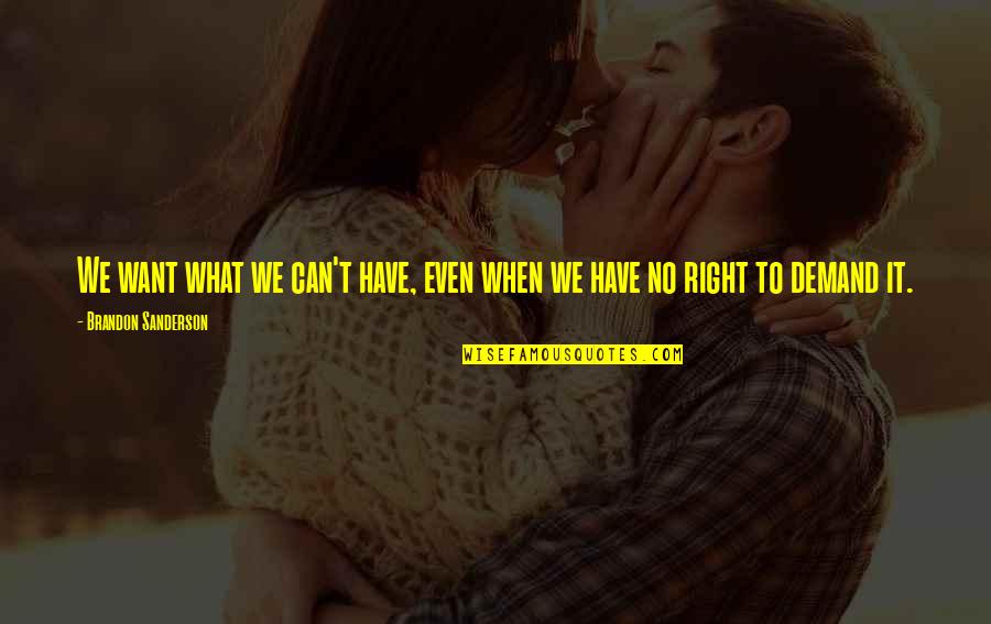 One Year Anniversary Love Quotes By Brandon Sanderson: We want what we can't have, even when
