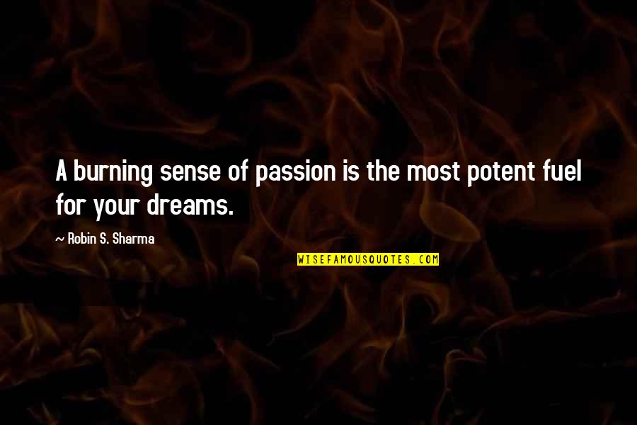 One Year Engaged Quotes By Robin S. Sharma: A burning sense of passion is the most