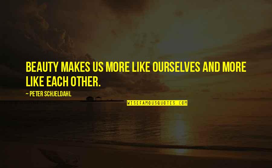 One Year Together Quotes By Peter Schjeldahl: Beauty makes us more like ourselves and more One Year Together Quotes By Peter Schjeldahl: Beauty makes us more like ourselves and more