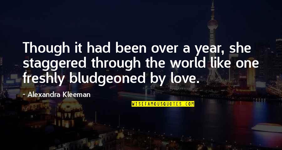 One Year With My Love Quotes By Alexandra Kleeman: Though it had been over a year, she