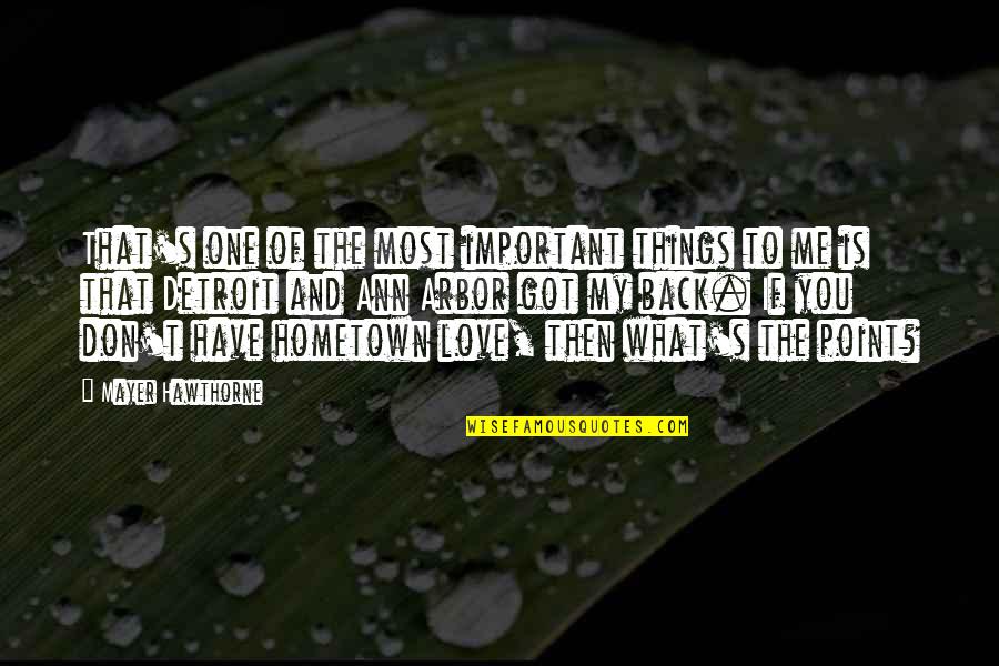 One You Love The Most Quotes By Mayer Hawthorne: That's one of the most important things to One You Love The Most Quotes By Mayer Hawthorne: That's one of the most important things to