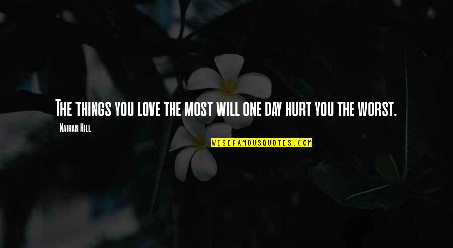 One You Love The Most Quotes By Nathan Hill: The things you love the most will one