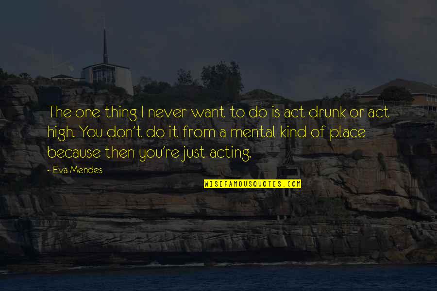One You Quotes By Eva Mendes: The one thing I never want to do One You Quotes By Eva Mendes: The one thing I never want to do