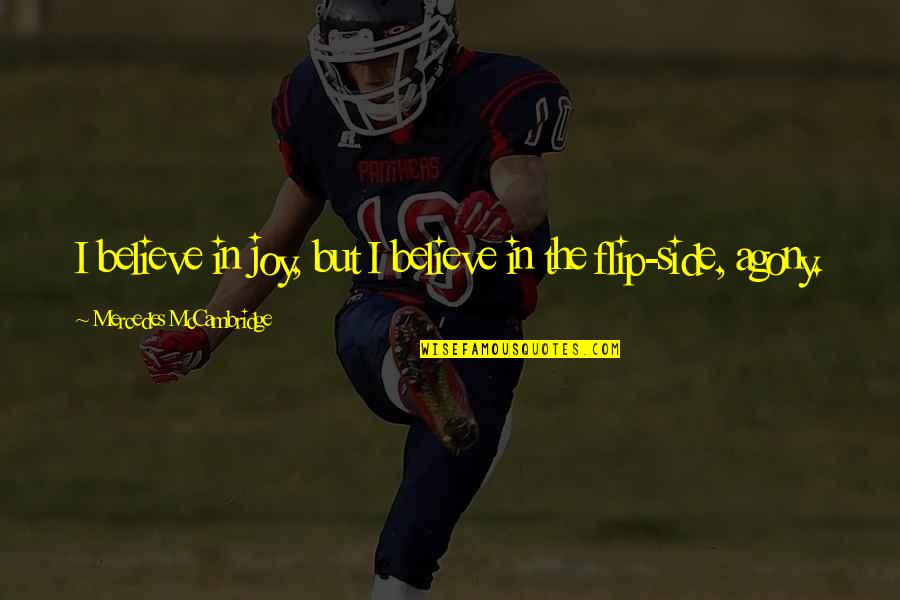 One94 Quotes By Mercedes McCambridge: I believe in joy, but I believe in One94 Quotes By Mercedes McCambridge: I believe in joy, but I believe in