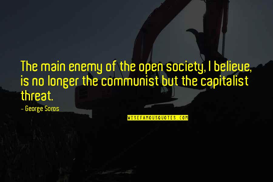 Oneale Open Quotes By George Soros: The main enemy of the open society, I