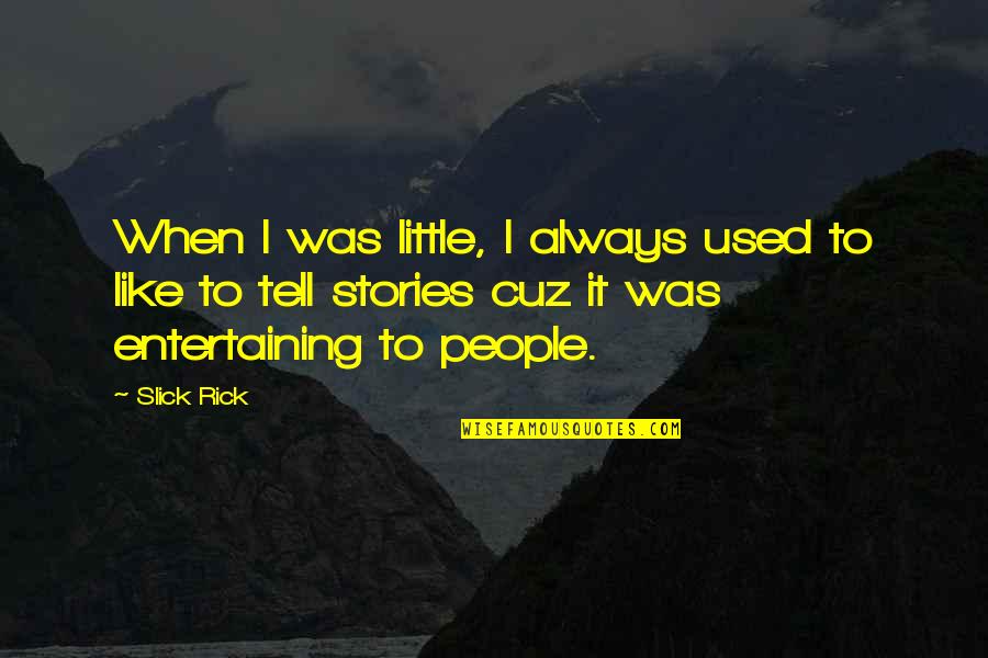 Oneale Utah Jazz Quotes By Slick Rick: When I was little, I always used to Oneale Utah Jazz Quotes By Slick Rick: When I was little, I always used to