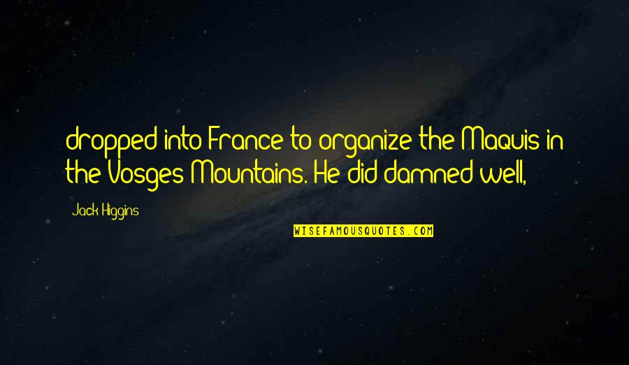 Oneand Quotes By Jack Higgins: dropped into France to organize the Maquis in