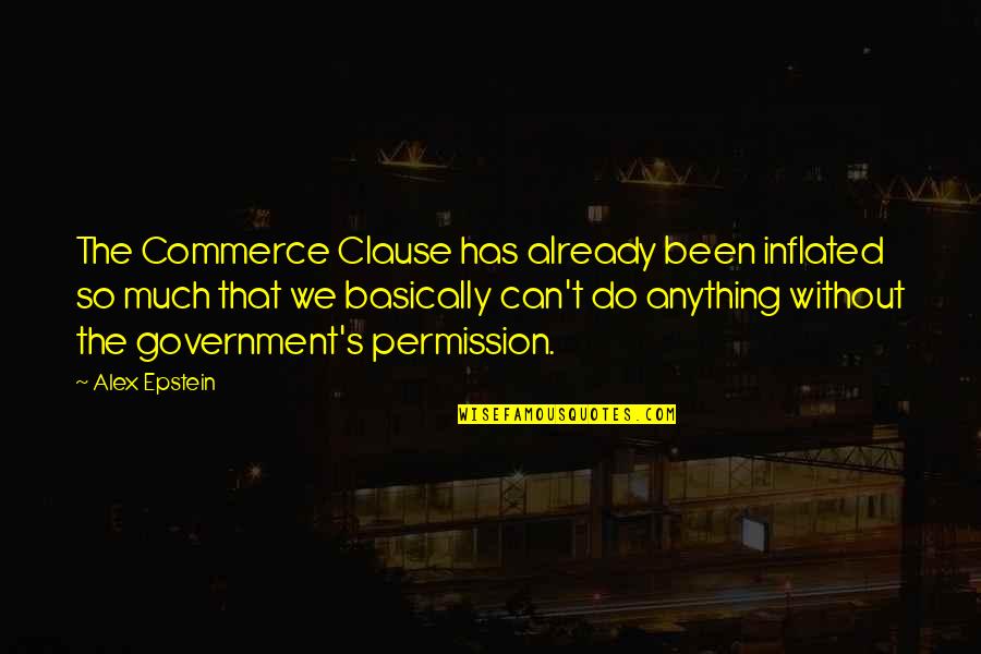 Oneassist Quotes By Alex Epstein: The Commerce Clause has already been inflated so