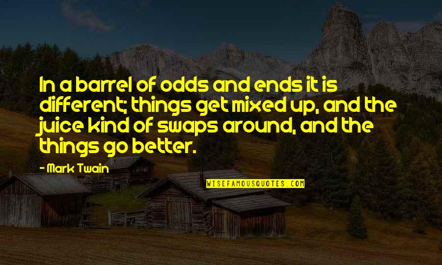 Onece Quotes By Mark Twain: In a barrel of odds and ends it