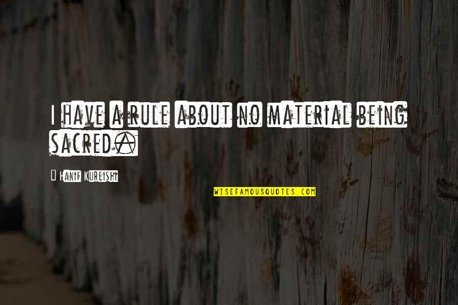 Oneday Quotes By Hanif Kureishi: I have a rule about no material being