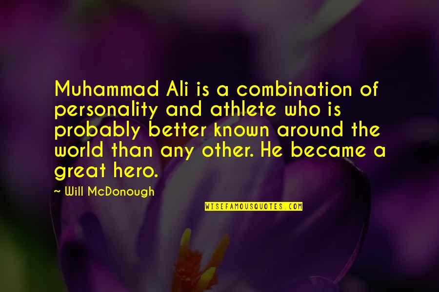 Onefold Denver Quotes By Will McDonough: Muhammad Ali is a combination of personality and Onefold Denver Quotes By Will McDonough: Muhammad Ali is a combination of personality and