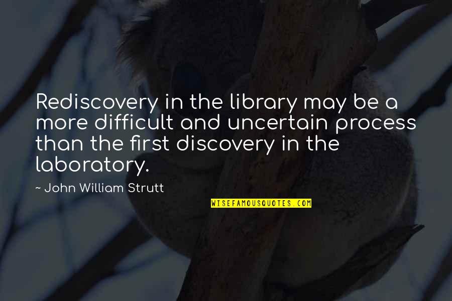 Onefold Limited Quotes By John William Strutt: Rediscovery in the library may be a more