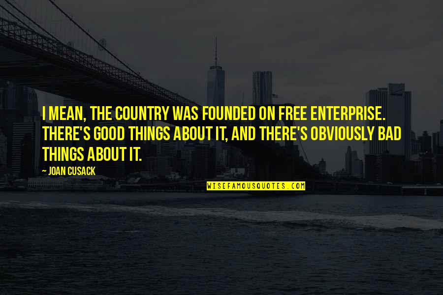 Oneform Quotes By Joan Cusack: I mean, the country was founded on free