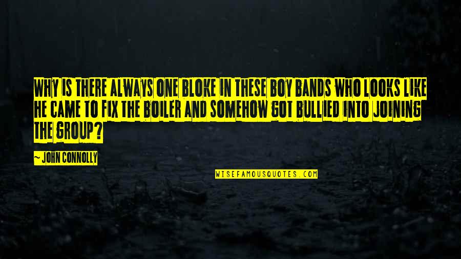 Oneiam Quotes By John Connolly: Why is there always one bloke in these Oneiam Quotes By John Connolly: Why is there always one bloke in these