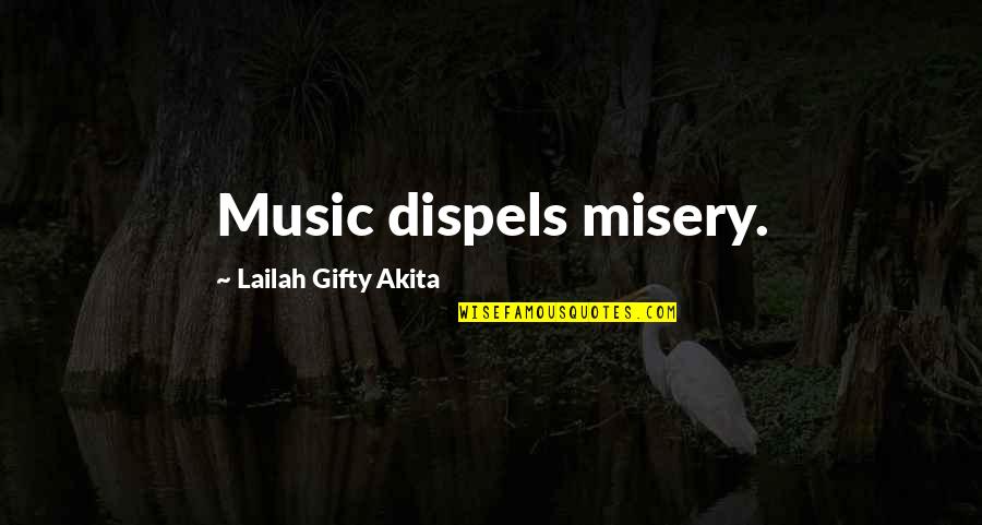 Oneindig Gedeeld Quotes By Lailah Gifty Akita: Music dispels misery.