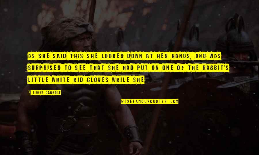 Oneiric Quotes By Lewis Carroll: As she said this she looked down at Oneiric Quotes By Lewis Carroll: As she said this she looked down at