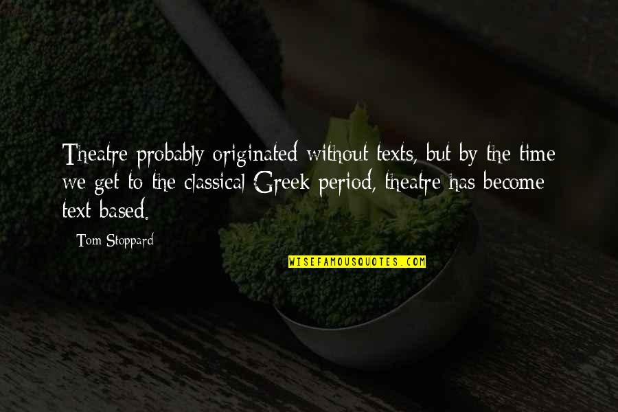 Oneiric Quotes By Tom Stoppard: Theatre probably originated without texts, but by the Oneiric Quotes By Tom Stoppard: Theatre probably originated without texts, but by the
