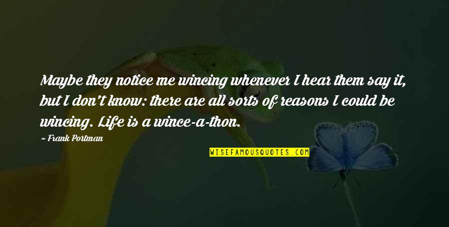 Oneiropolists Quotes By Frank Portman: Maybe they notice me wincing whenever I hear