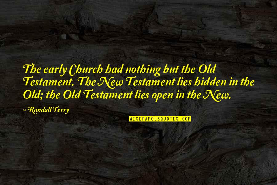 Onell Diaz Quotes By Randall Terry: The early Church had nothing but the Old