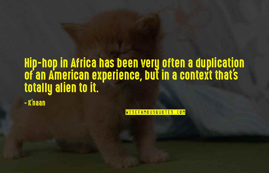 Onely Quotes By K'naan: Hip-hop in Africa has been very often a Onely Quotes By K'naan: Hip-hop in Africa has been very often a