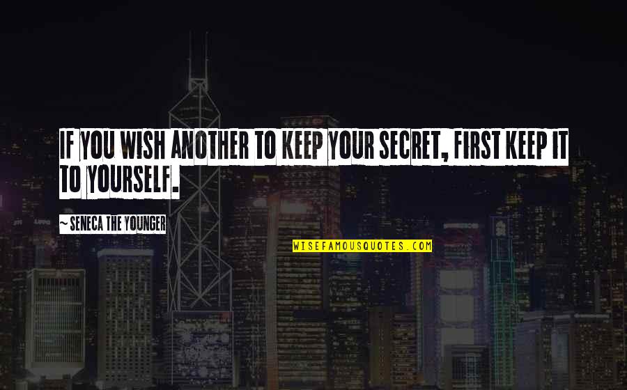Onement Vi Quotes By Seneca The Younger: If you wish another to keep your secret,
