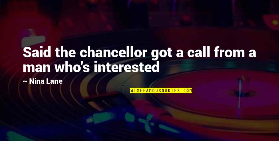 Onemos Quotes By Nina Lane: Said the chancellor got a call from a
