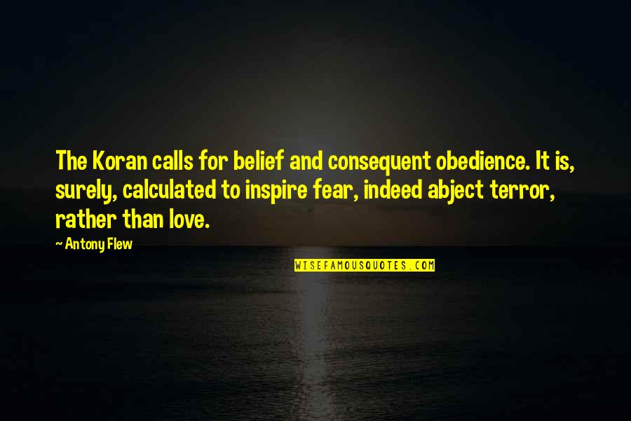 Oneness Pentecostal Quotes By Antony Flew: The Koran calls for belief and consequent obedience.
