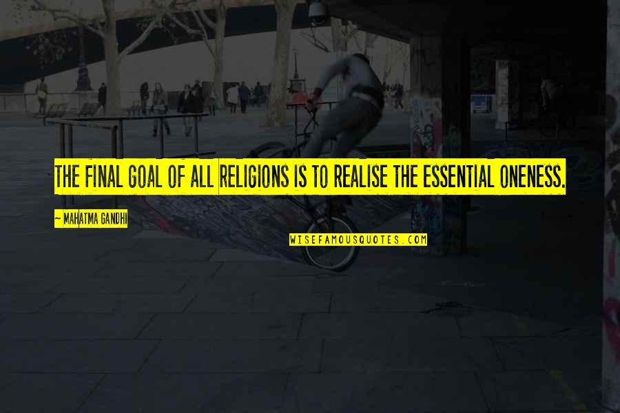 Oneness Quotes By Mahatma Gandhi: The final goal of all religions is to