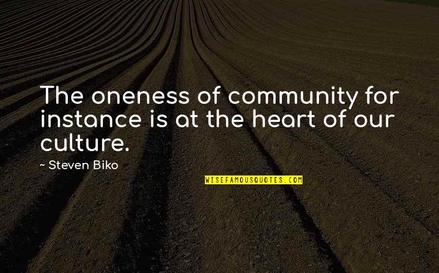 Oneness Quotes By Steven Biko: The oneness of community for instance is at