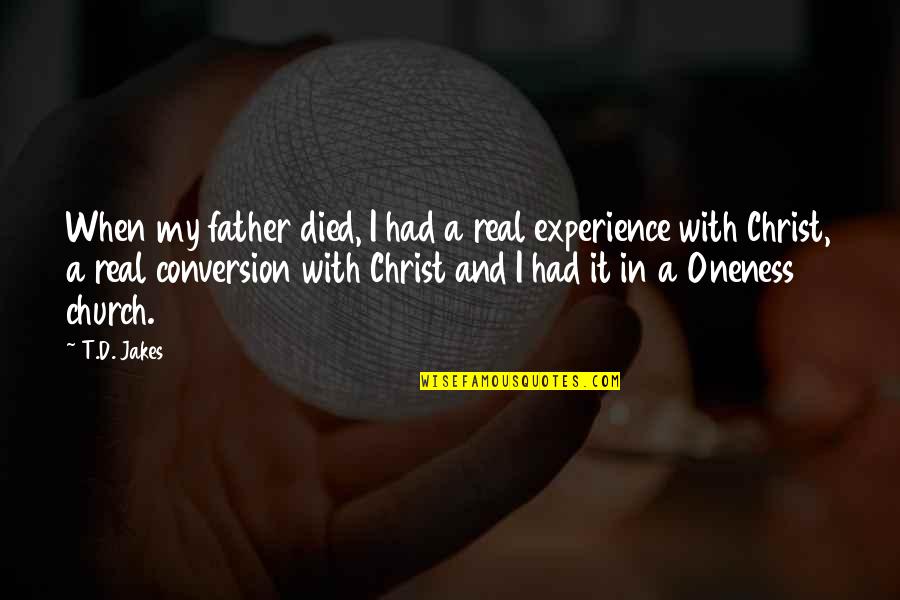 Oneness Quotes By T.D. Jakes: When my father died, I had a real