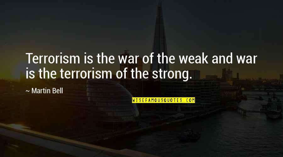 Onepath Income Protection Quote Quotes By Martin Bell: Terrorism is the war of the weak and