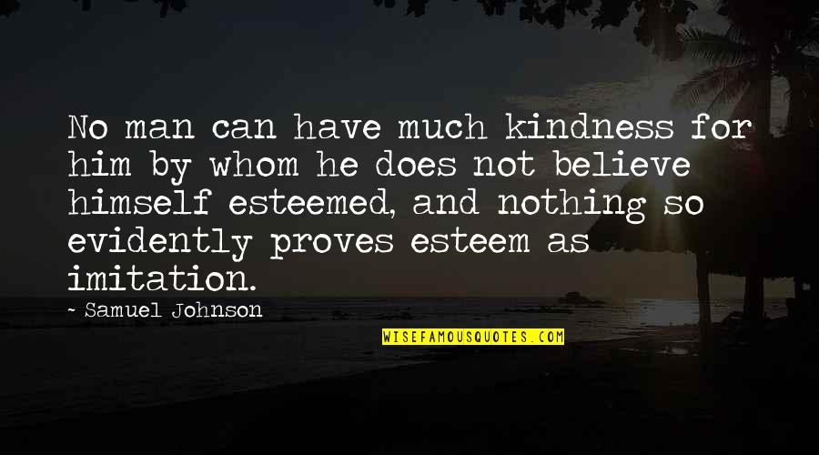 Onepiece Quotes By Samuel Johnson: No man can have much kindness for him Onepiece Quotes By Samuel Johnson: No man can have much kindness for him